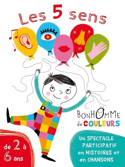 Affiche de l'évènement : Les 5 sens de Bonhomme de couleurs Affiche de l'évènement : Les 5 sens de Bonhomme de couleurs